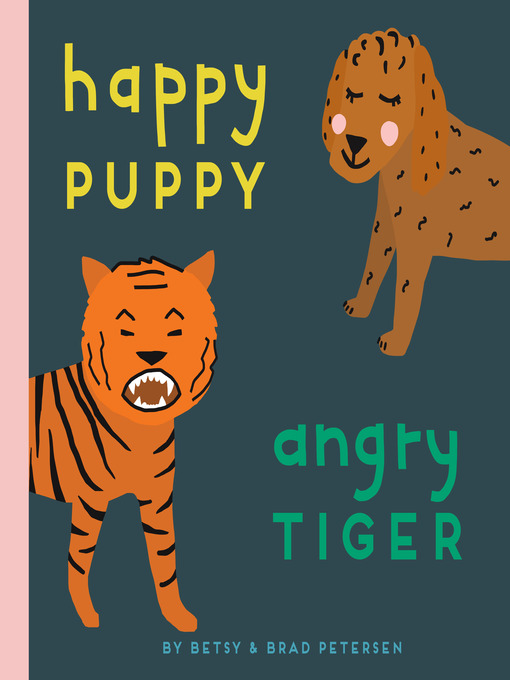 Title details for Happy Puppy, Angry Tiger by Brad Petersen - Available